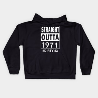Straight Outta 1971 Dirty 53 53 Years Old Birthday Kids Hoodie